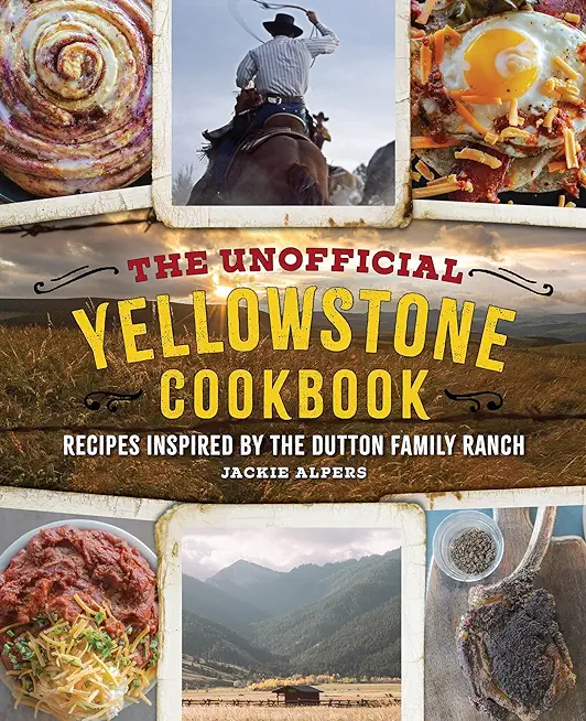 The Unofficial Yellowstone Cookbook: Recipes Inspired by the Dutton Family Ranch