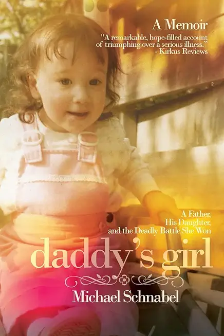 Daddy's Girl: A Father, His Daughter, and the Deadly Battle She Won
