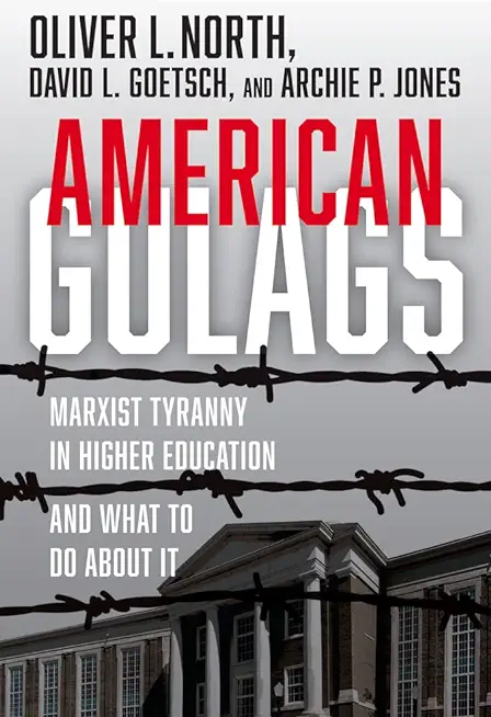 American Gulags: Marxist Tyranny in Higher Education and What to Do about It