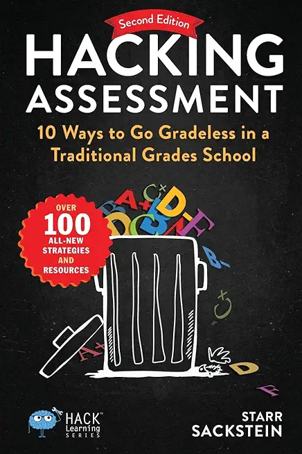 Hacking Assessment: 10 Ways to Go Gradeless in a Traditional Grades School