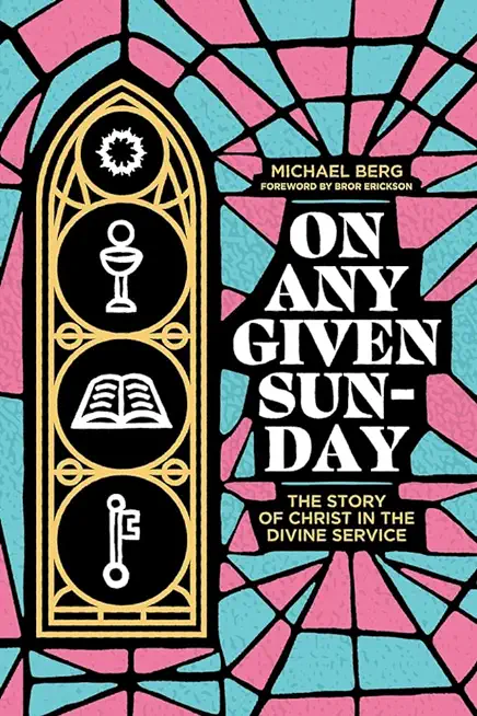 On Any Given Sunday: The Story of Christ in the Divine Service