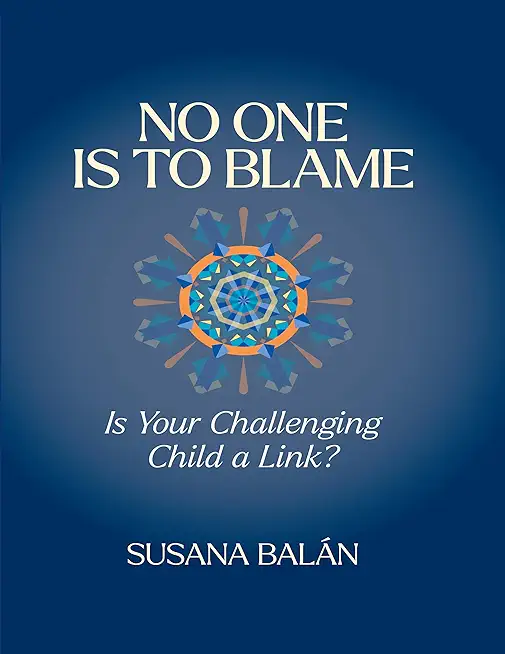 No One Is to Blame: Is Your Challenging Child a Link?