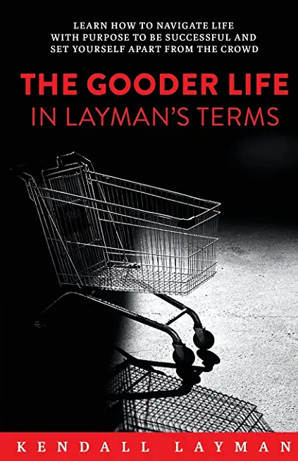 The Gooder Life in Layman's Terms