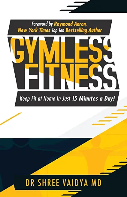 Gymless Fitness: Keep fit, at home, in just 15 minutes a day!