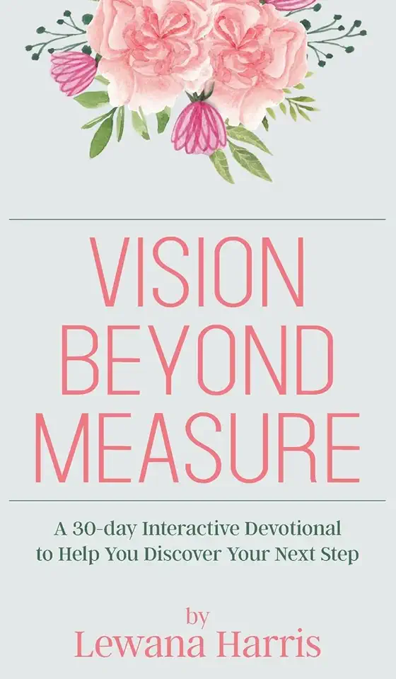 Vision Beyond Measure: A 30-day Interactive Devotional Journal to Help You Discover Your Next Steps