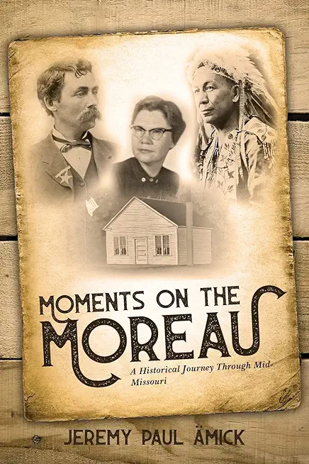 Moments on the Moreau: A Historical Journey Through Mid-Missouri