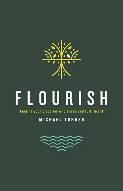 Flourish: Finding Your Place for Wholeness and Fulfillment