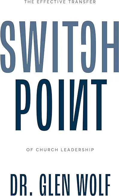 Switchpoint: The Effective Transfer of Church Leadership