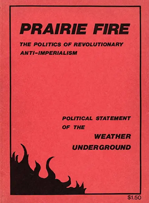 Prairie Fire: The Politics Of Revolutionary Anti-Imperialism - The Political Statement Of The Weather Underground (Reprint From The