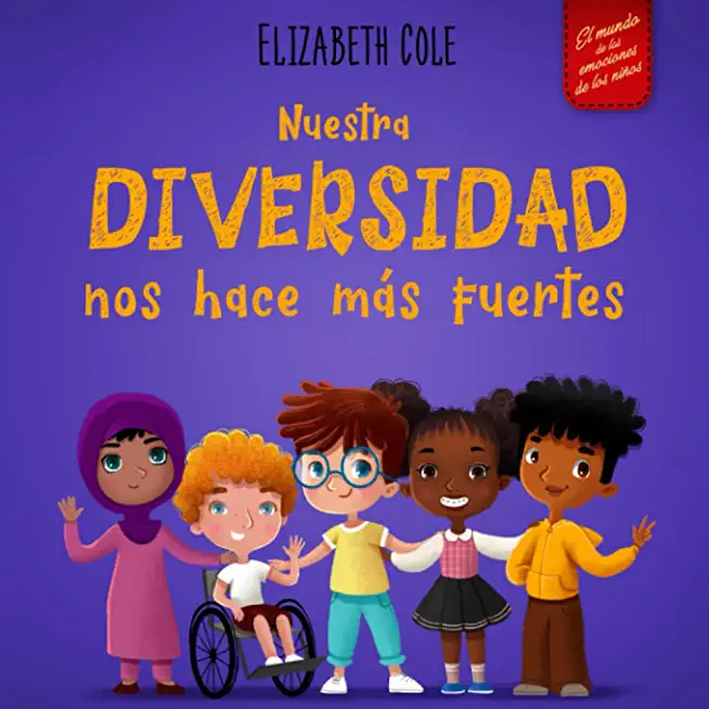 Nuestra diversidad nos hace mÃ¡s fuertes: Libro infantil ilustrado sobre la diversidad y la bondad (Libro infantil para niÃ±os y niÃ±as)