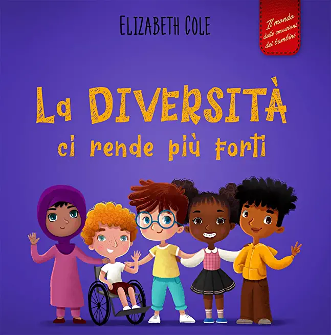 La diversitÃ  ci rende piÃ¹ forti: Libro per l'infanzia sulla diversitÃ , la gentilezza e le emozioni sociali (Racconto illustrato per bambini e bambine)