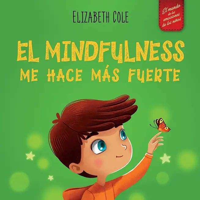 El Mindfulness me hace mÃ¡s fuerte: Libro infantil para encontrar la calma, mantener la concentraciÃ³n y superar la ansiedad (para niÃ±os y niÃ±as)