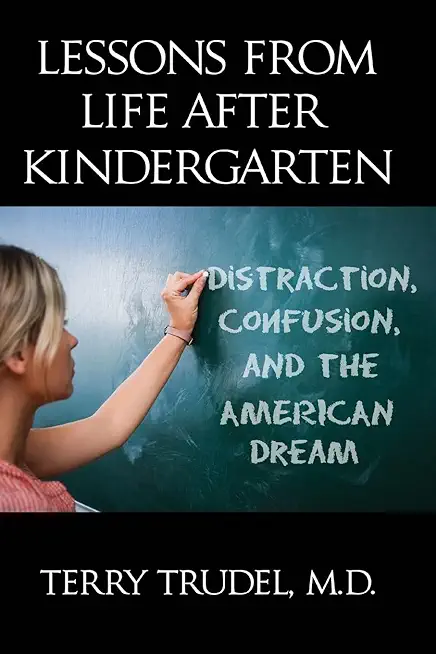 Lessons from Life After Kindergarten: Distraction, Confusion, and the American Dream