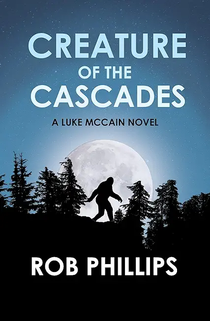 Creature of the Cascades: A Luke McCain Novel