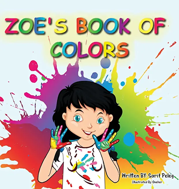 Zoe's Book Of Colors: Zoe's hands-on and fun way of teaching kids gives parents the opportunity to play a vital role in their child's early
