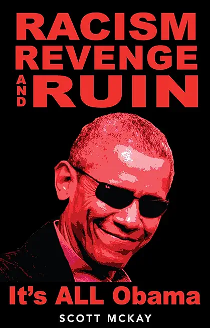 Racism, Revenge and Ruin: It's All Obama