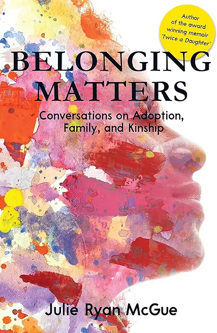 Belonging Matters: Conversations on Adoption, Family, and Kinship