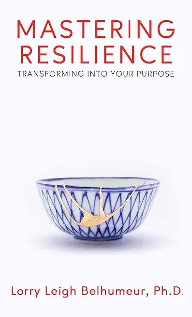 Mastering Resilience: Transforming into your purpose