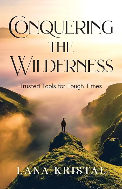 Conquering the Wilderness: Trusted Tools for Tough Times