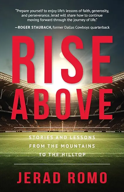 Rise Above: Stories and Lessons from the Mountains to the Hilltops