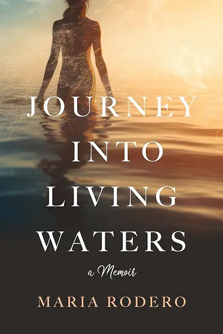 Journey into Living Waters: A Memoir