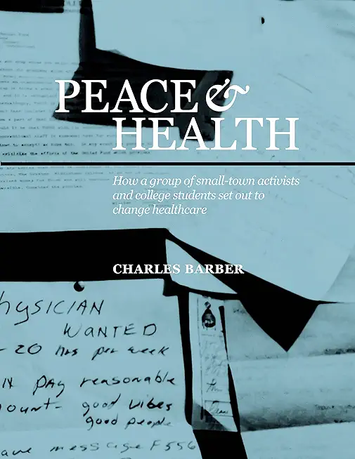 Peace & Health: How a group of small-town activists and college students set out to change healthcare