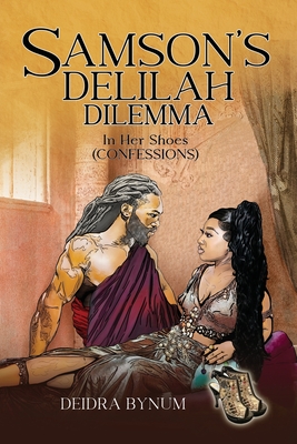 Samson's Delilah Dilemma: In Her Shoes (Confessions)