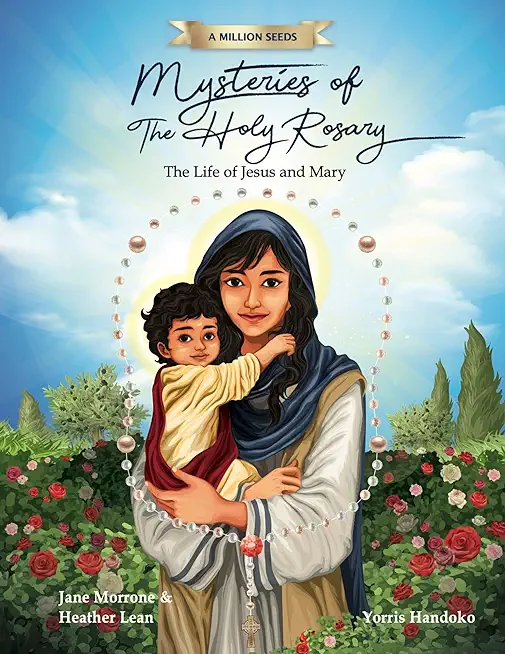 Mysteries of the Holy Rosary: The Life of Jesus and Mary