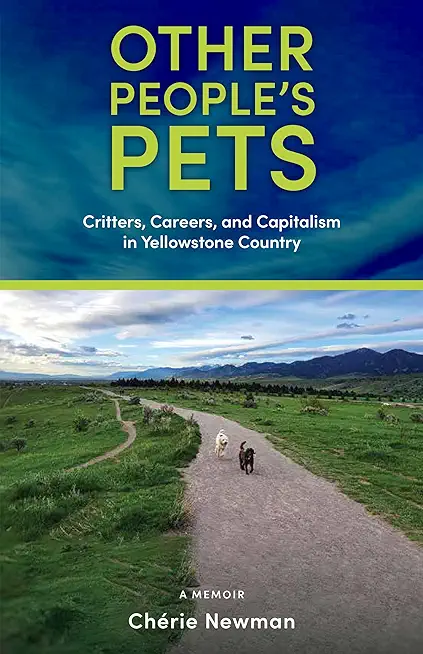 Other People's Pets: Critters, Careers, and Capitalism in Yellowstone Country