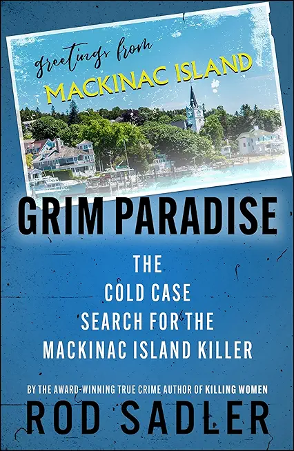 Grim Paradise: The Cold Case Search for the Mackinac Island Killer