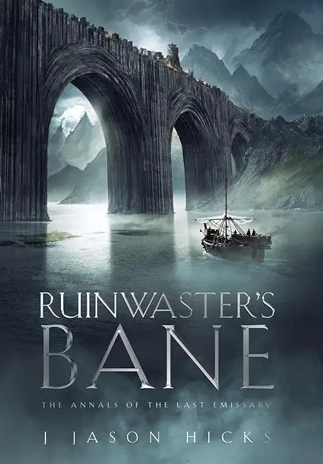 Ruinwaster's Bane - The Annals of the Last Emissary: The Annals of the Last Emissary