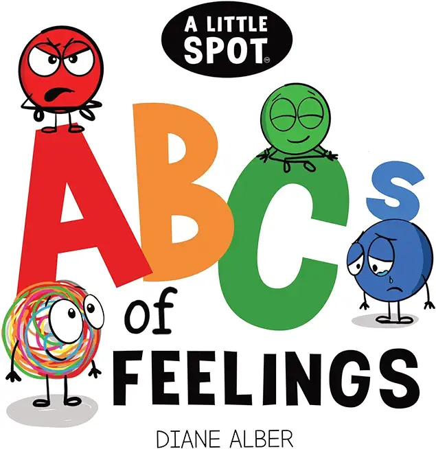 A Little Spot Abc's of Feelings