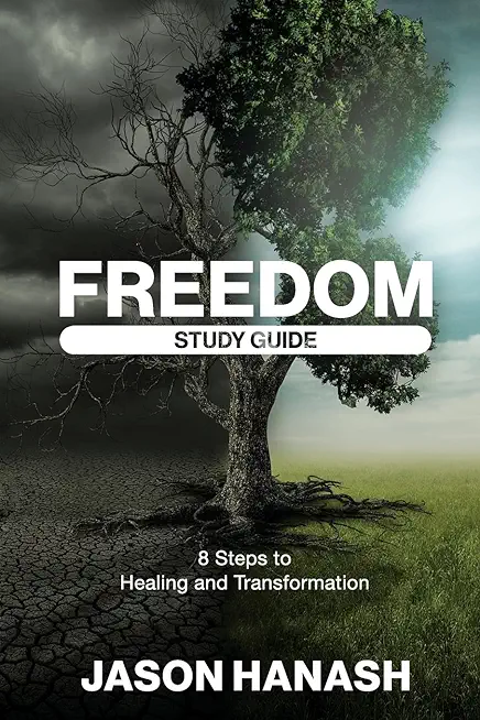 Freedom Study Guide: 8 Steps to Healing and Transformation