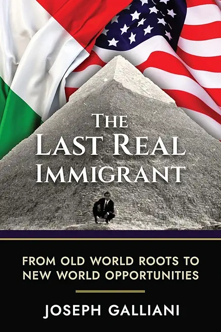 The Last Real Immigrant: From Old World Roots To New World Opportunities