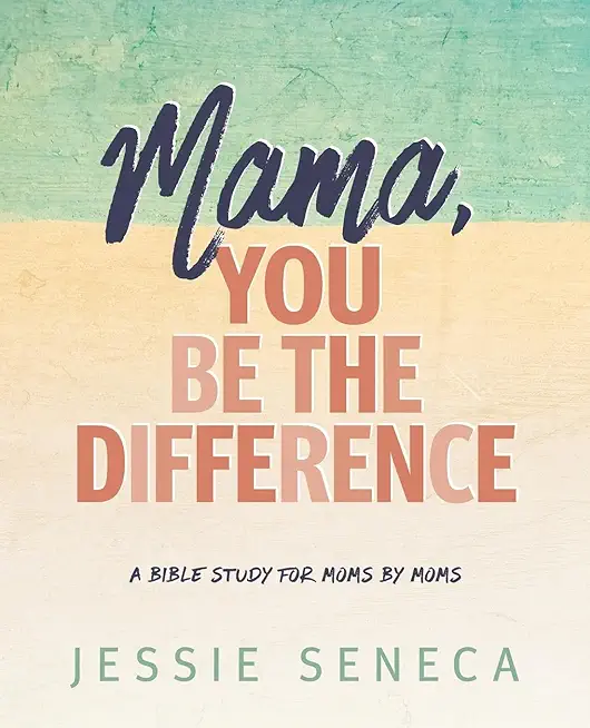 Mama, You Be the Difference: Mama, You Be the Difference