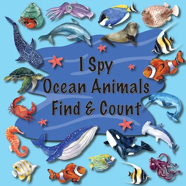 I Spy Ocean Animals Find & Count: Kids Search, Find, and Seek Activity Book, Ideal for Toddlers & Preschoolers Ages 2-5, This Picture Riddle Childrens
