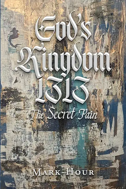 God's Kingdom 1313: The Secret Pain