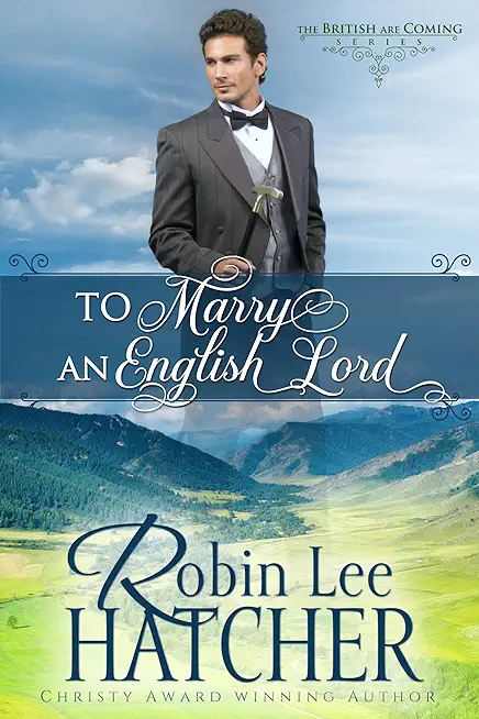 To Marry an English Lord: A Sweet Western Romance
