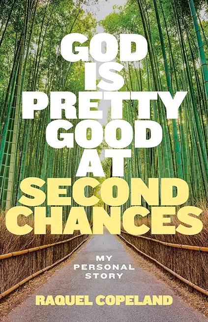 God is Pretty Good at Second Chances: My Personal Story