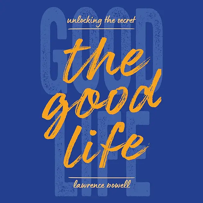 The Good Life: Unlocking the Secret