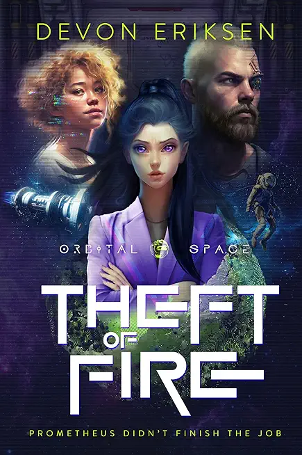Theft of Fire: Orbital Space #1