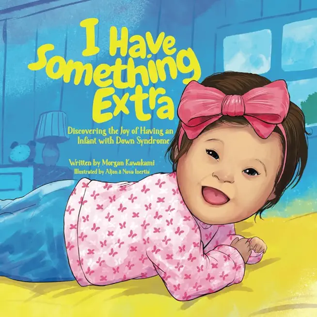 I Have Something Extra: Discovering the Joy of Having an Infant with Down Syndrome