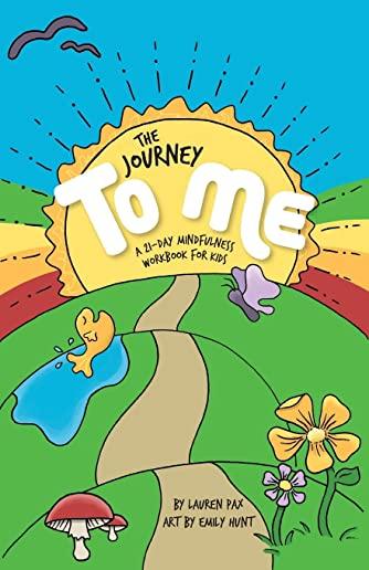 The Journey to Me: A 21-Day Mindfulness Workbook for Kids
