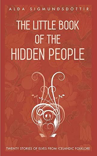 The Little Book of the Hidden People: Twenty Stories of Elves from Icelandic Folklore