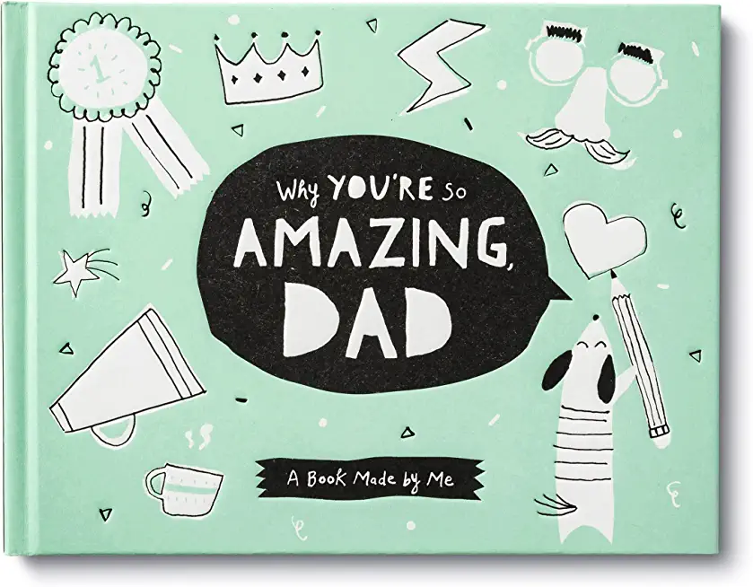 Why You're So Amazing, Dad: A Fun Fill-In Book for Kids to Celebrate Their Dad