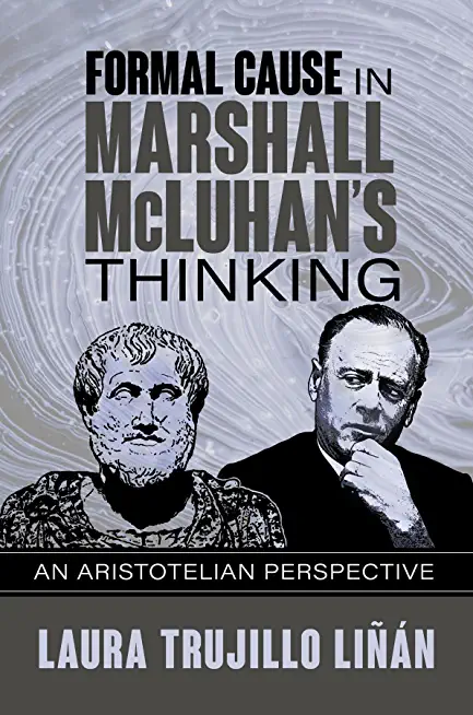 Formal Cause in Marshall McLuhan's Thinking: An Aristotelian Perspective