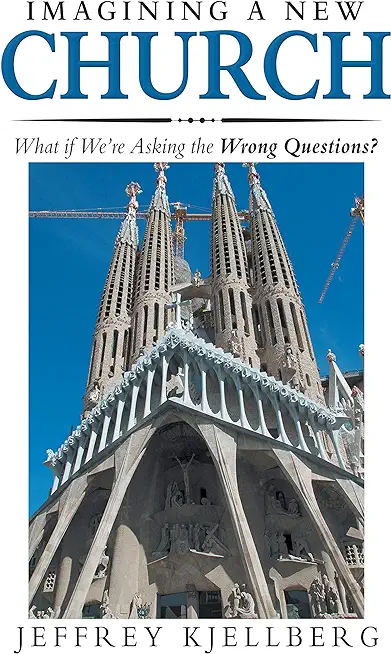 Imagining a New Church: What If We'Re Asking the Wrong Questions?