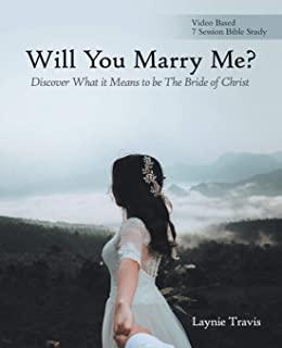 Will You Marry Me?: Discover What It Means to Be the Bride of Christ