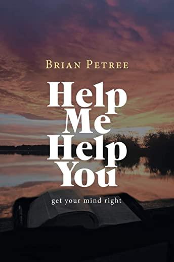 Help Me Help You: Get Your Mind Right