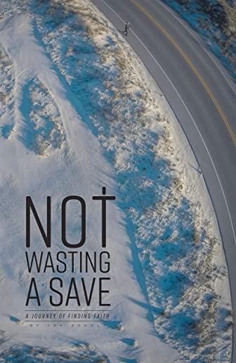 Not Wasting a Save: A Journey of Finding Faith